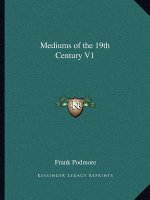 Mediums of the 19th Century V1