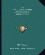 The Kabala of Numbers a Handbook of Interpretation