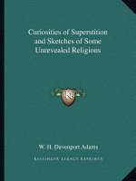 Curiosities of Superstition and Sketches of Some Unrevealed Religions