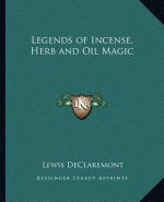 Legends of Incense, Herb and Oil Magic