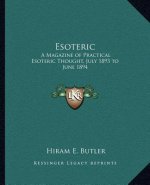 Esoteric: A Magazine of Practical Esoteric Thought, July 1893 to June 1894