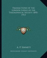 Transactions of the London Lodge of the Theosophical Society 1895-1913