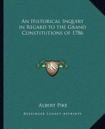 An Historical Inquiry in Regard to the Grand Constitutions of 1786