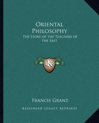 Oriental Philosophy: The Story of the Teachers of the East