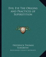 Evil Eye the Origins and Practices of Superstition