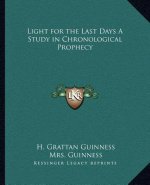 Light for the Last Days a Study in Chronological Prophecy