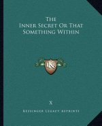 The Inner Secret or That Something Within