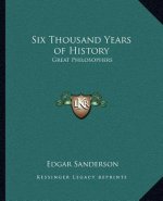 Six Thousand Years of History: Great Philosophers