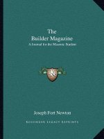 The Builder Magazine: A Journal for the Masonic Student