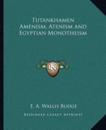 Tutankhamen Amenism, Atenism and Egyptian Monotheism