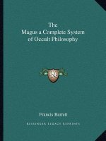 The Magus a Complete System of Occult Philosophy