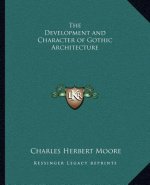 The Development and Character of Gothic Architecture