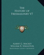 The History of Freemasonry V7 the History of Freemasonry V7