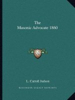 The Masonic Advocate 1860 the Masonic Advocate 1860