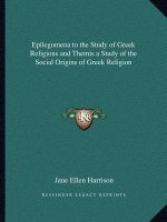 Epilegomena to the Study of Greek Religions and Themis a Study of the Social Origins of Greek Religion
