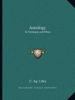 Astrology: Its Techniques and Ethics