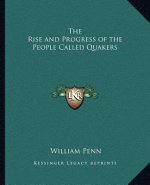 The Rise and Progress of the People Called Quakers