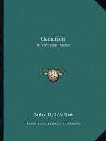 Occultism: Its Theory and Practice