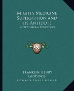 Mighty Medicine Superstition and Its Antidote: A New Liberal Education