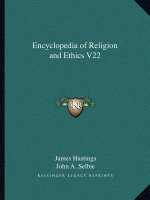 Encyclopedia of Religion and Ethics V22