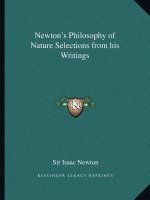 Newton's Philosophy of Nature Selections from His Writings