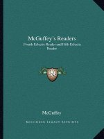 McGuffey's Readers: Fourth Eclectic Reader and Fifth Eclectic Reader