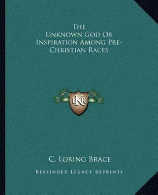 The Unknown God or Inspiration Among Pre-Christian Races