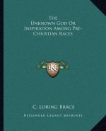 The Unknown God or Inspiration Among Pre-Christian Races