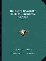 Religion as Revealed by the Material and Spiritual Universe