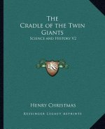 The Cradle of the Twin Giants: Science and History V2