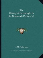 The History of Freethought in the Nineteenth Century V1