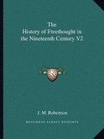 The History of Freethought in the Nineteenth Century V2