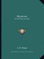 Mysticism: Its True Nature and Value