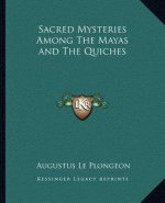 Sacred Mysteries Among the Mayas and the Quiches