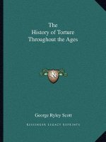 The History of Torture Throughout the Ages