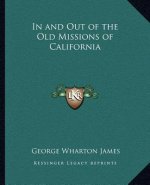 In and Out of the Old Missions of California