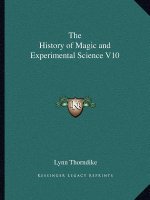 The History of Magic and Experimental Science V10