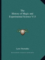The History of Magic and Experimental Science V13