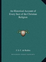 An Historical Account of Every Sect of the Christian Religion