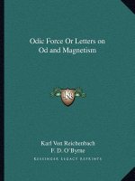 Odic Force or Letters on Od and Magnetism