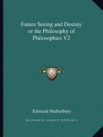 Future Seeing and Destiny or the Philosophy of Philosophies V2