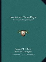 Houdini and Conan Doyle: The Story of a Strange Friendship