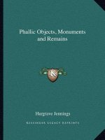 Phallic Objects, Monuments and Remains