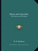 Mazes and Labyrinths: Their History and Development
