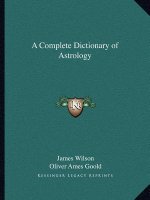 A Complete Dictionary of Astrology