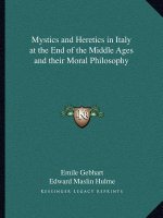 Mystics and Heretics in Italy at the End of the Middle Ages and Their Moral Philosophy