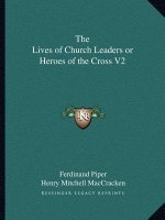 The Lives of Church Leaders or Heroes of the Cross V2