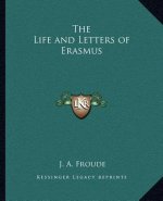 The Life and Letters of Erasmus