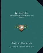 By and by: A Historical Romance of the Future