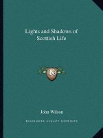 Lights and Shadows of Scottish Life